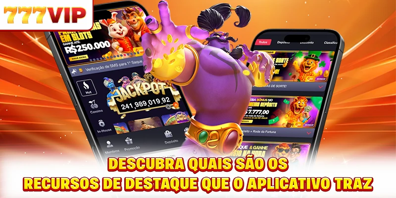 Descubra quais são os recursos de destaque que o aplicativo traz