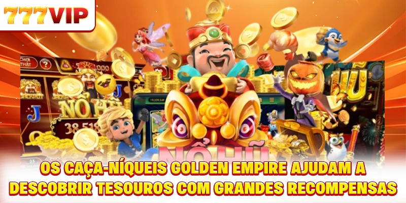 Os caça-níqueis Golden Empire ajudam a descobrir tesouros com grandes recompensas