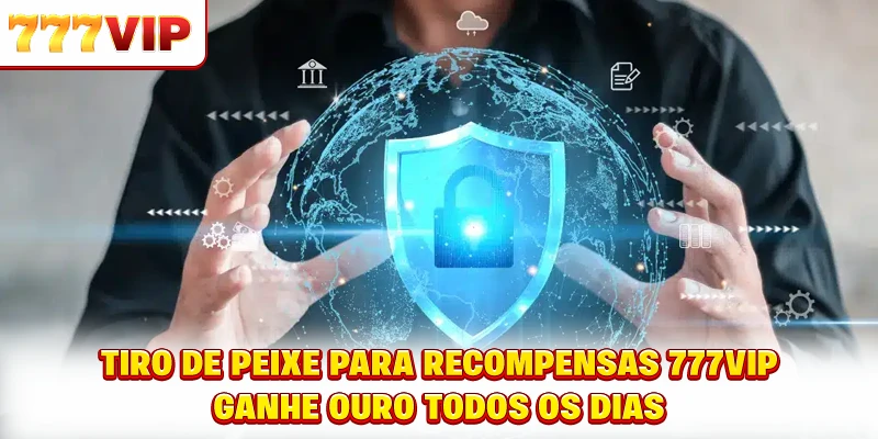 Tiro de peixe para recompensas 777VIP - Ganhe ouro todos os dias