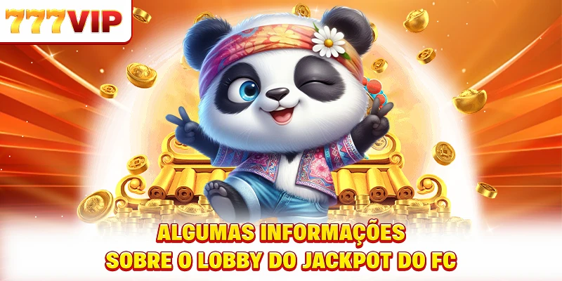 Algumas informações sobre o lobby do jackpot do FC