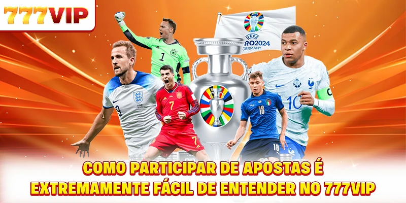 Como participar de apostas é extremamente fácil de entender no 777VIP