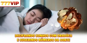 Interpretação De Sonhos Com Dragão e sugerindo números da sorte