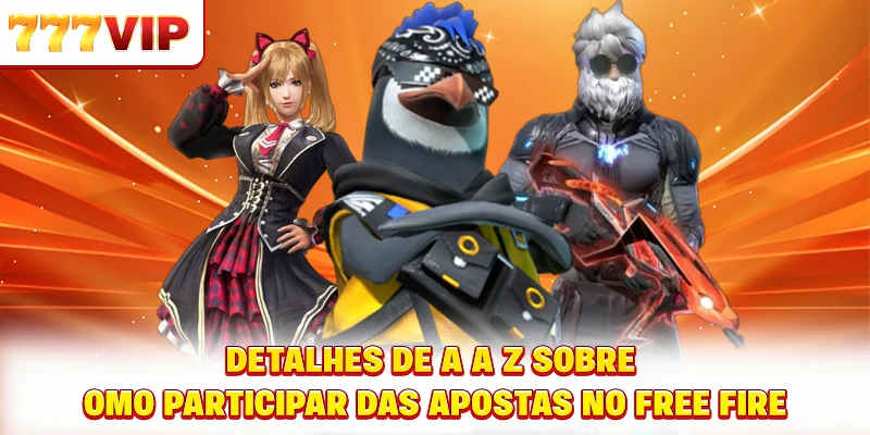 Detalhes de A a Z sobre como participar das apostas no Free Fire
