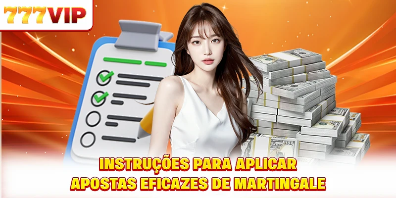 Instruções para aplicar apostas eficazes de martingale