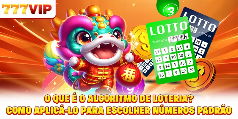Algoritmo da Loteria é o quê? Como Aplicá-lo para Escolher Números Padrão