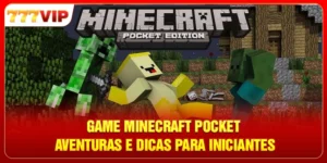 Game Minecraft Pocket: Aventuras E Dicas Para Iniciantes