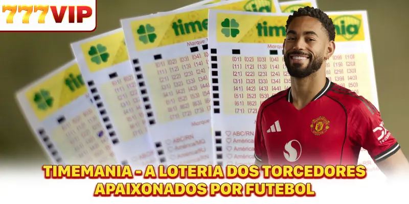 Timemania - A Loteria Dos Torcedores Apaixonados Por Futebol
