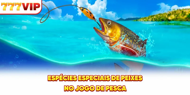 Espécies especiais de peixes no jogo de pesca