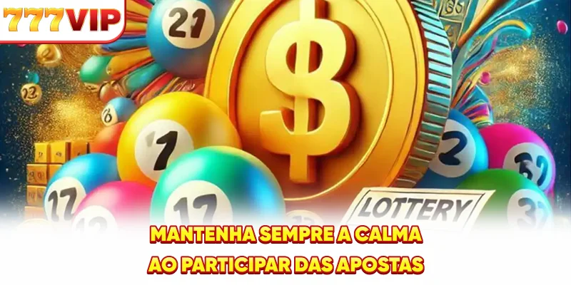 Mantenha sempre a calma ao participar das apostas