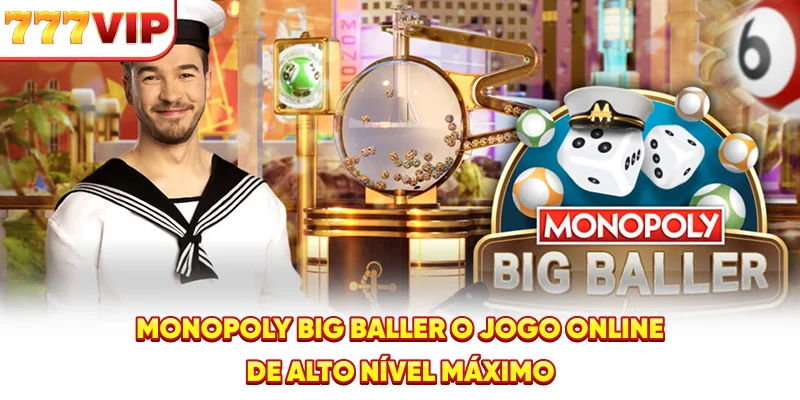 Monopoly Big Baller – O Jogo Online de Alto Nível Máximo
